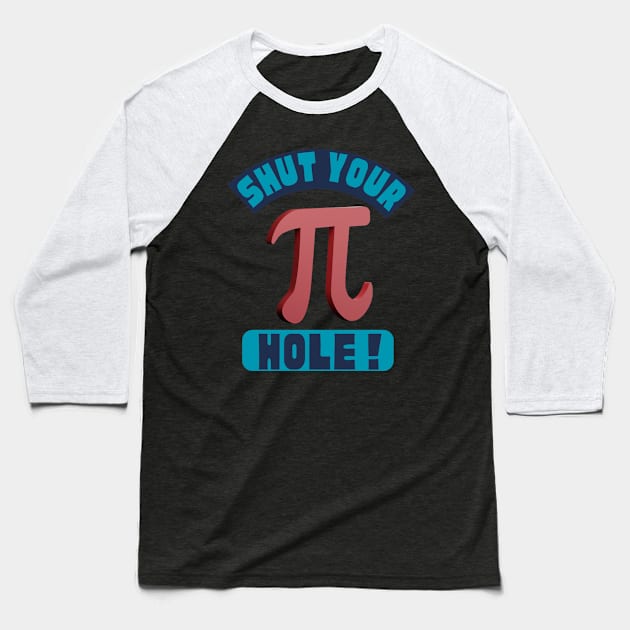 Shut your Pie Hole Pu Day Math Nerdy Baseball T-Shirt by WearablePSA